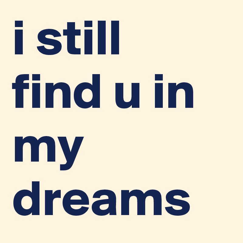 i still find u in my dreams