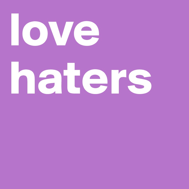 love haters