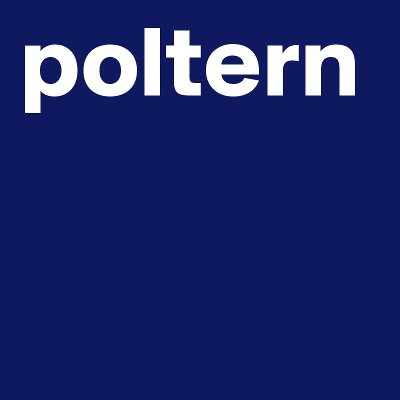 poltern