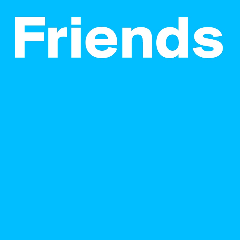 Friends