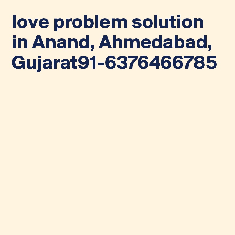 love problem solution in Anand, Ahmedabad, Gujarat91-6376466785