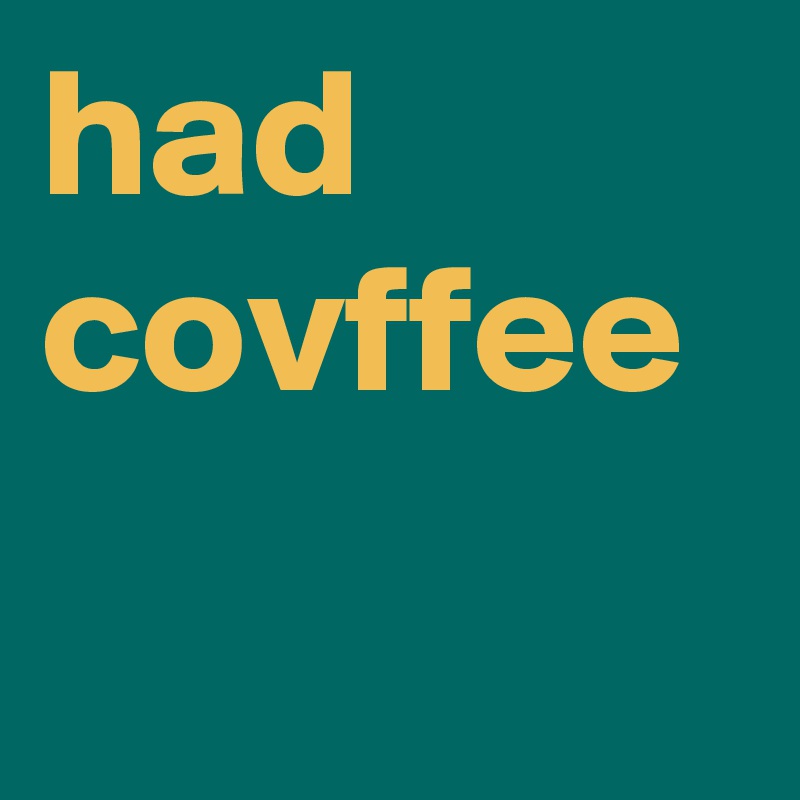 had covffee