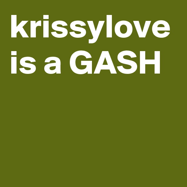 krissylove is a GASH