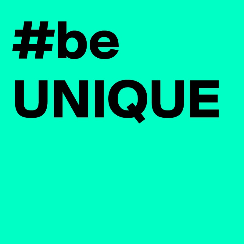 #be
UNIQUE