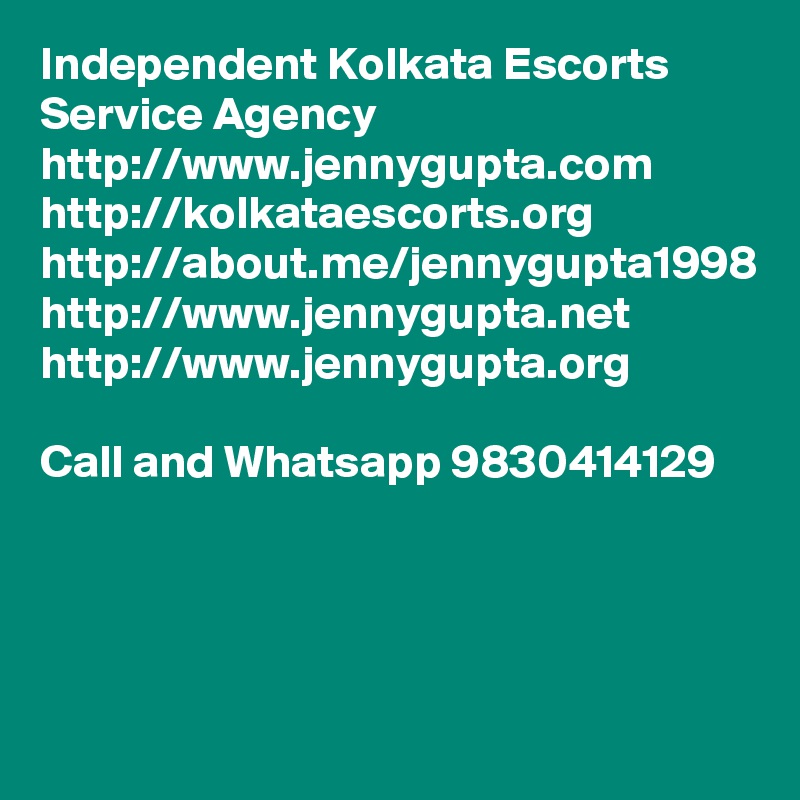 Independent Kolkata Escorts Service Agency 
http://www.jennygupta.com
http://kolkataescorts.org
http://about.me/jennygupta1998
http://www.jennygupta.net
http://www.jennygupta.org

Call and Whatsapp 9830414129