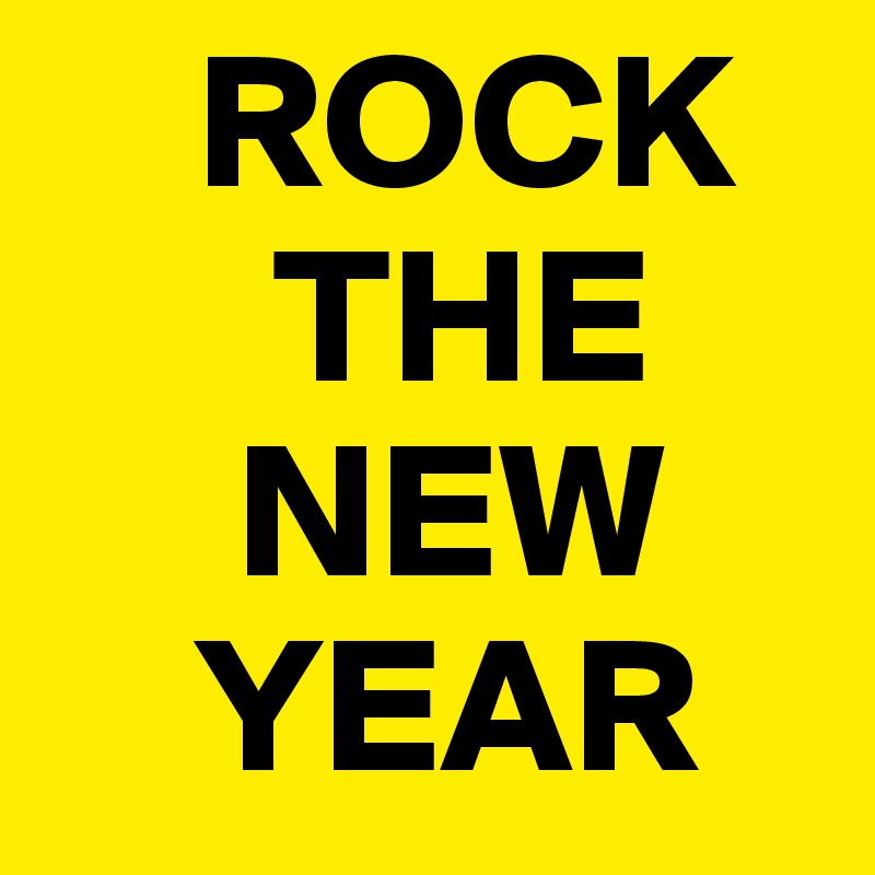     ROCK 
      THE 
     NEW 
    YEAR