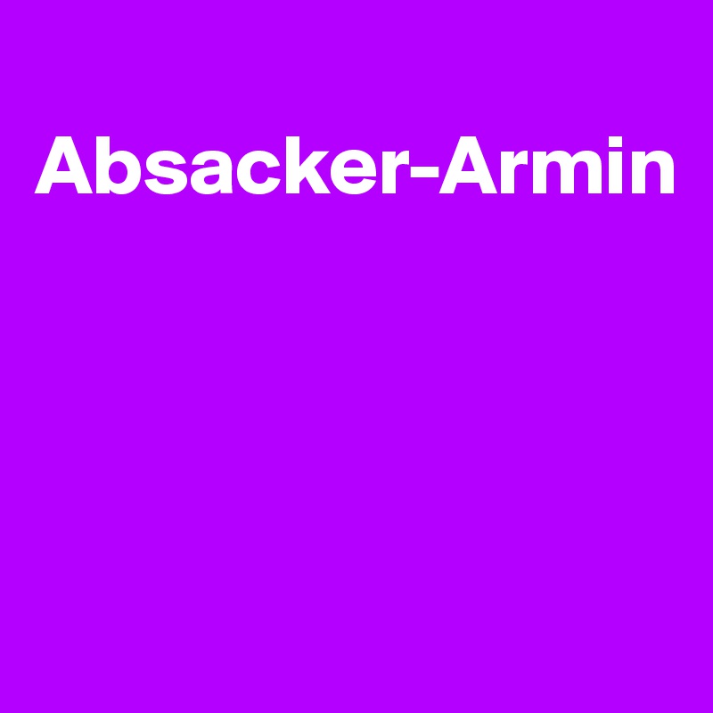 
Absacker-Armin




