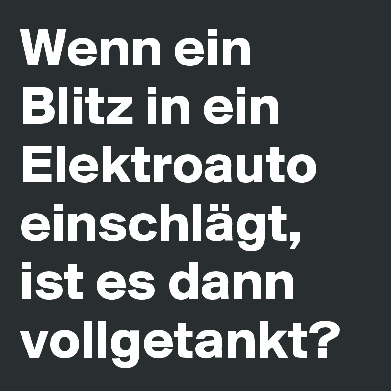 Wenn ein Blitz in ein Elektroauto einschlägt, ist es dann vollgetankt? 