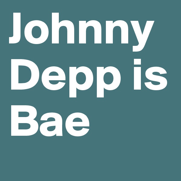 Johnny Depp is Bae 
