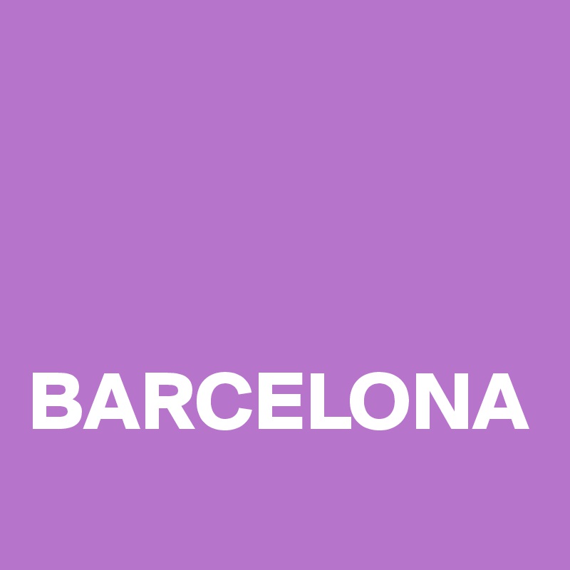 



BARCELONA
