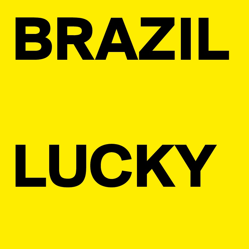 BRAZIL

LUCKY