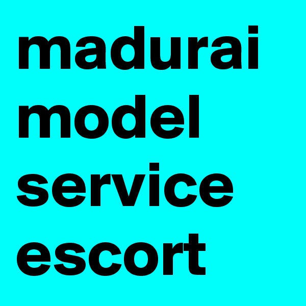 madurai model service escort 