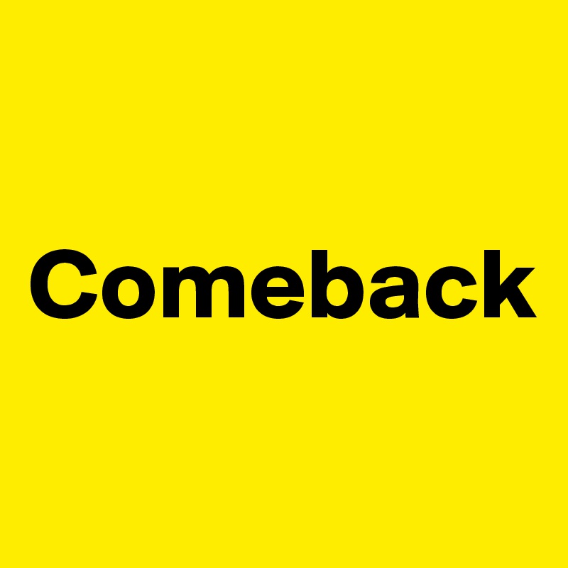 
 Comeback

