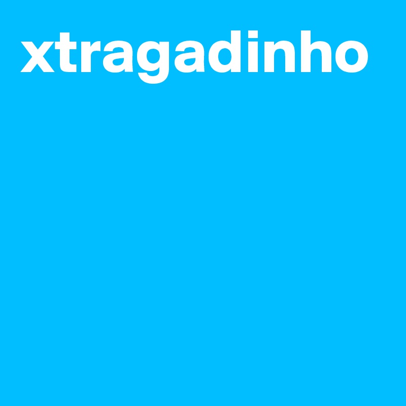 xtragadinho