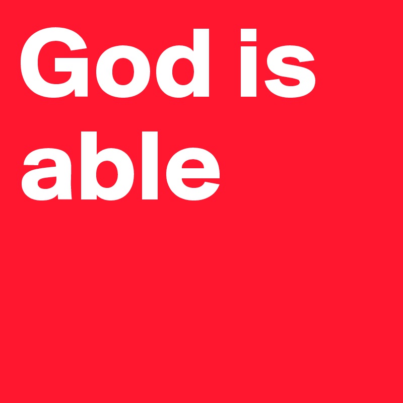 God is able