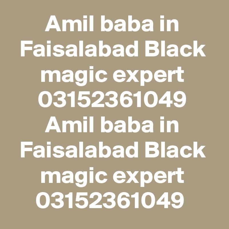 Amil baba in Faisalabad Black magic expert 03152361049 Amil baba in Faisalabad Black magic expert 03152361049 