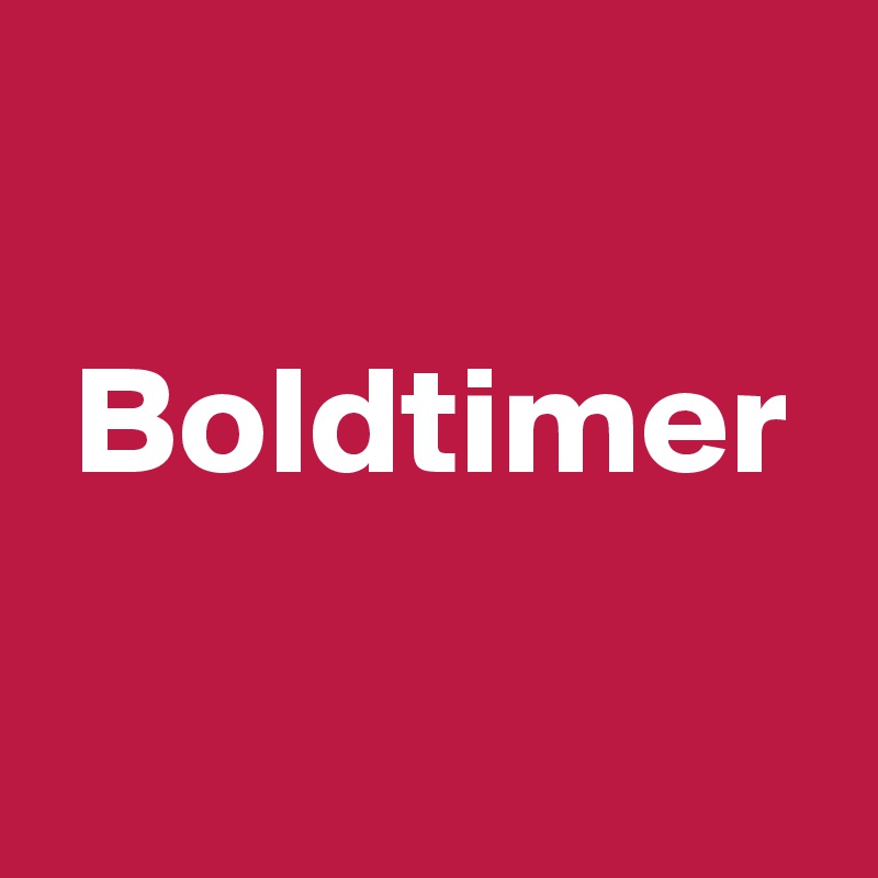 

 Boldtimer

