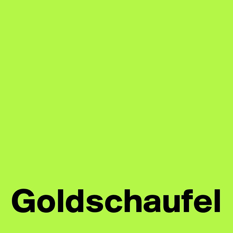 




Goldschaufel