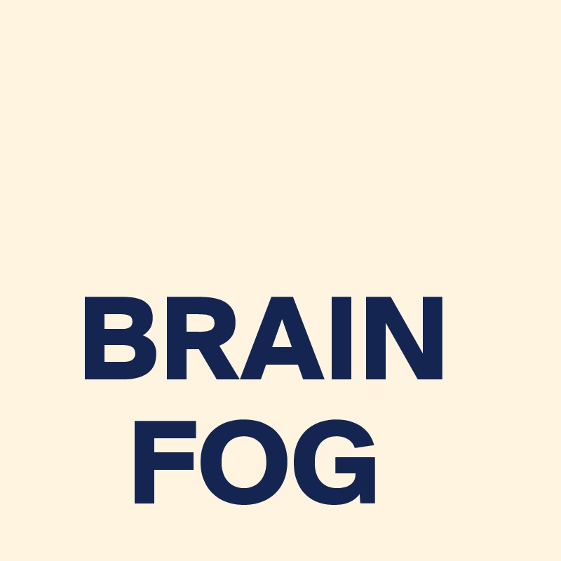 

  BRAIN
    FOG