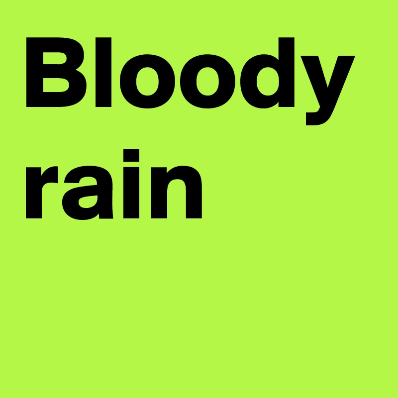 Bloody rain