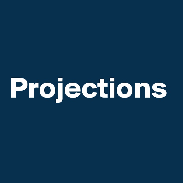 

Projections