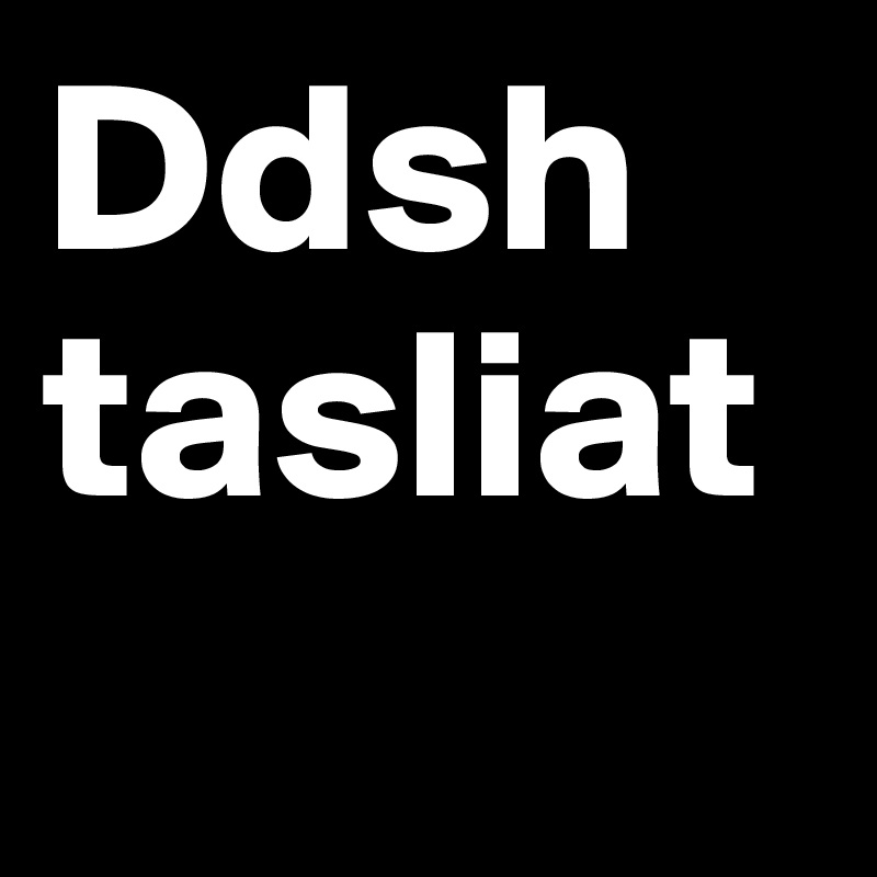 Ddsh tasliat 