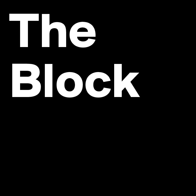The
Block