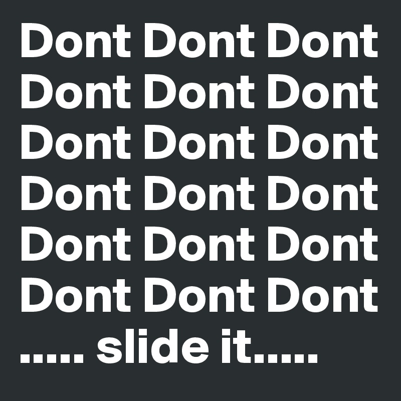 Dont Dont Dont Dont Dont Dont Dont Dont Dont Dont Dont Dont Dont Dont Dont Dont Dont Dont ..... slide it.....