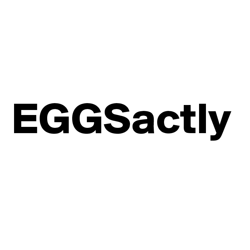 

EGGSactly

