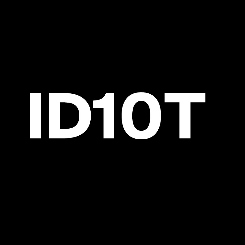 
 ID10T