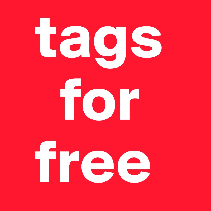   tags 
    for    
  free