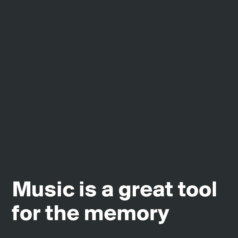 






Music is a great tool for the memory
