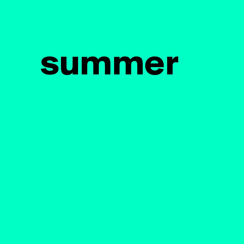
    summer



