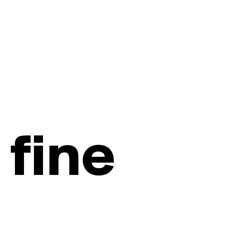 

fine