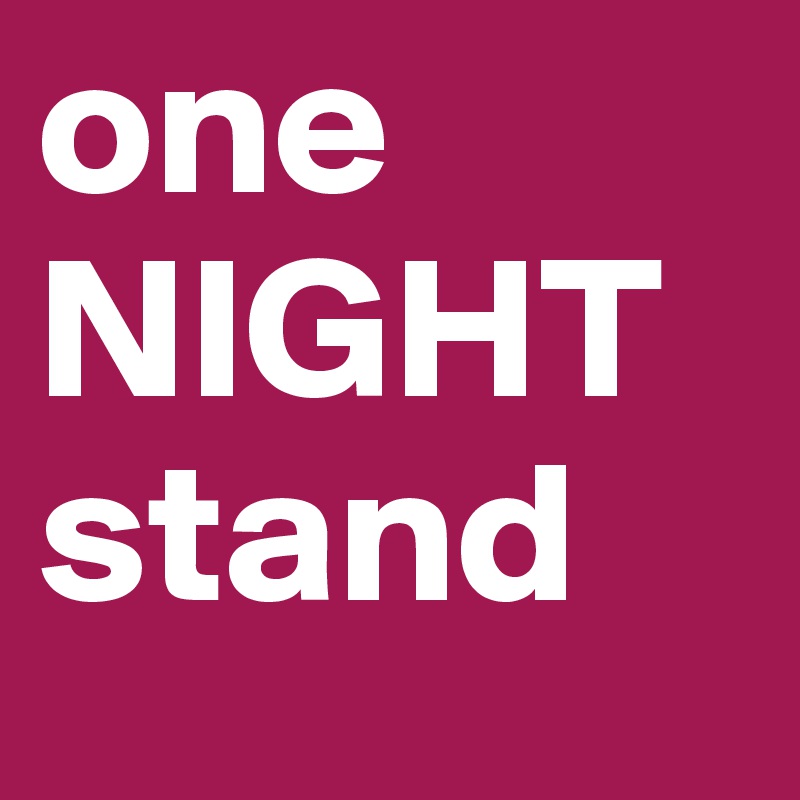 one 
NIGHT
stand