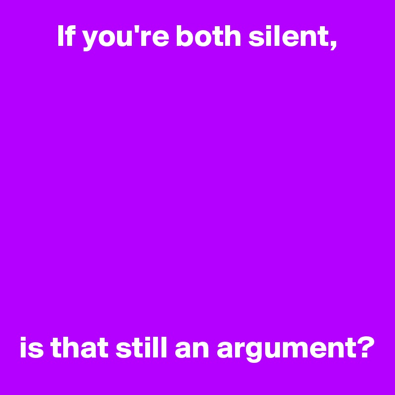 if-you-re-both-silent-n-n-n-n-n-n-n-n-n-n-is-that-still-an