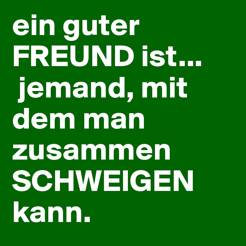 100+ EPIC Best Ein Guter Freund Ist Jemand Der zitate freundschaft