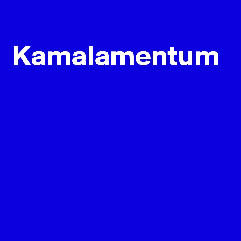 
Kamalamentum