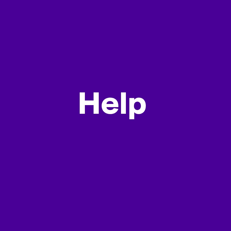 

Help


