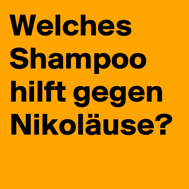 Welches Shampoo hilft gegen Nikoläuse?