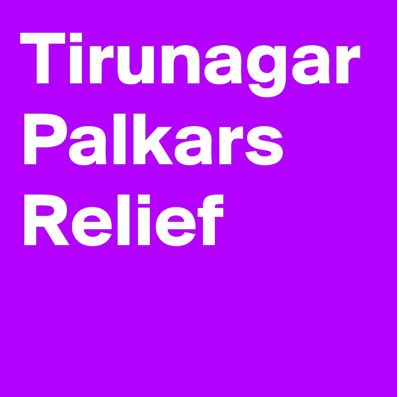 Tirunagar Palkars Relief 