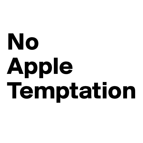 
No
Apple
Temptation
