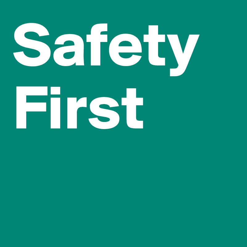 Safety
First