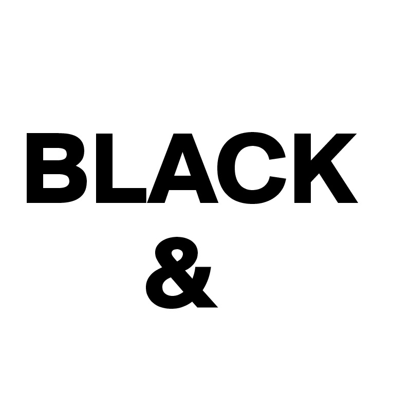      BLACK
      &