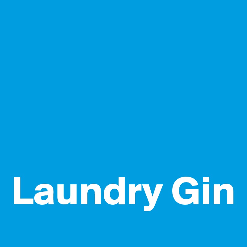 



Laundry Gin