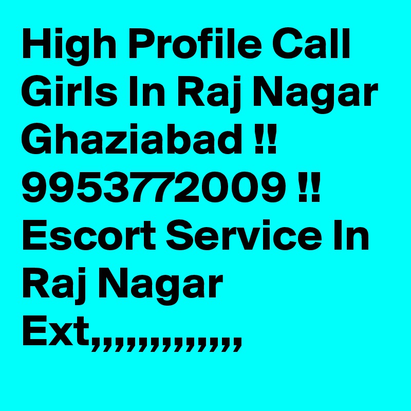 High Profile Call Girls In Raj Nagar Ghaziabad !! 9953772009 !! Escort Service In Raj Nagar Ext,,,,,,,,,,,,,
