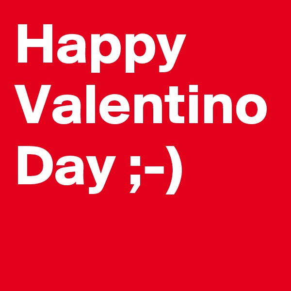 Happy Valentino Day ;-)