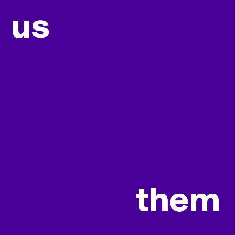 us




                  them