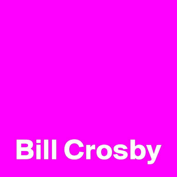 


 
 Bill Crosby