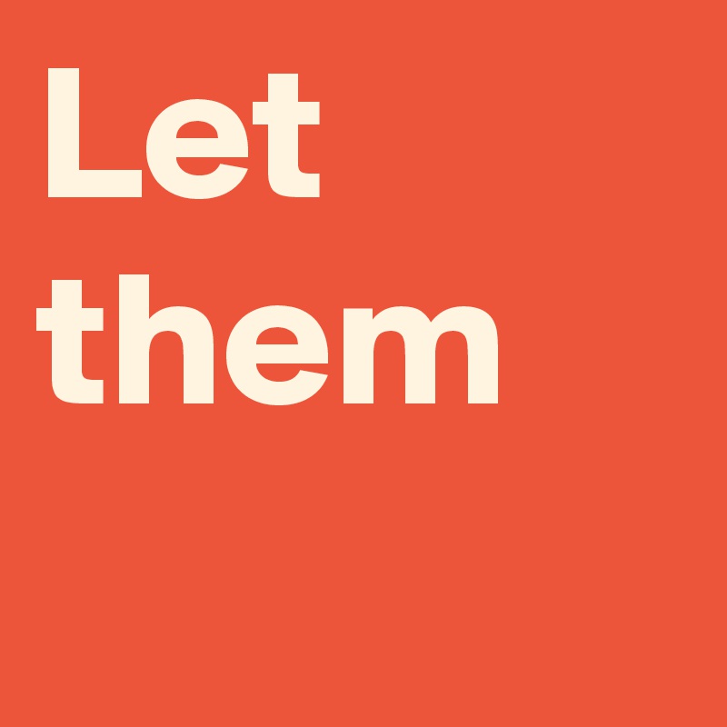 Let them